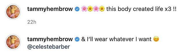 'This body created life x3 !!' Tammy captioned the post, before tagging Celeste directly and writing, 'and I'll wear whatever I want'