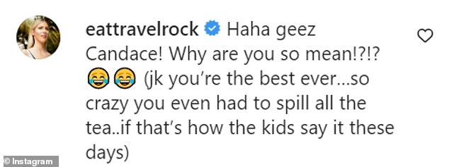 'Haha geez Candace! Why are you so mean!?!?,' the Chicago native joked. '(jk you're the best ever)'