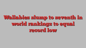 Wallabies slump to seventh in world rankings to equal record low