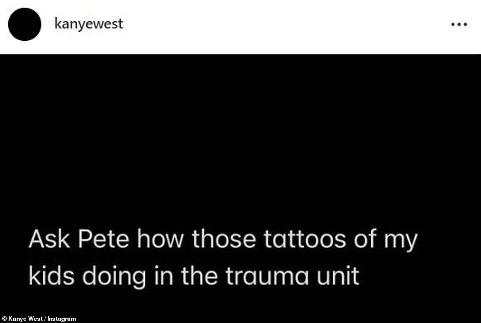 A threat? Pete Davidson even got swept up in the bizarre posts. 'Ask Pete how those tattoos of my kids doing in the trauma unit,' he wrote