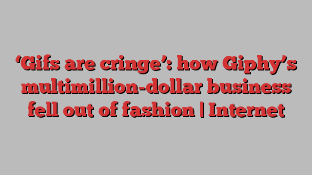 ‘Gifs are cringe’: how Giphy’s multimillion-dollar business fell out of fashion | Internet