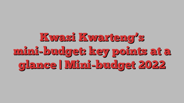 Kwasi Kwarteng’s mini-budget: key points at a glance | Mini-budget 2022