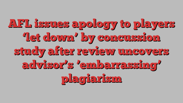 AFL issues apology to players ‘let down’ by concussion study after review uncovers advisor’s ’embarrassing’ plagiarism