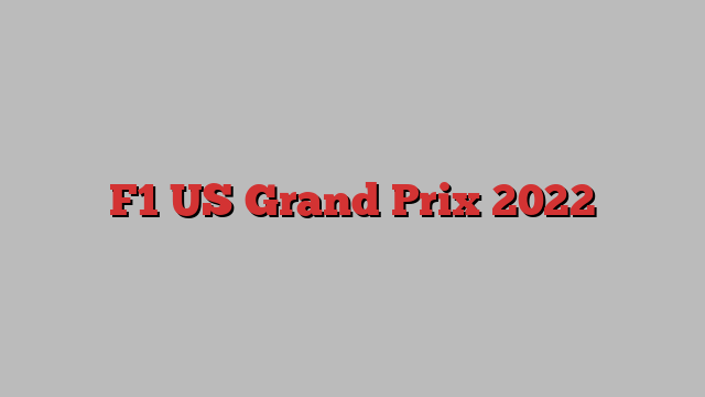 F1 US Grand Prix 2022