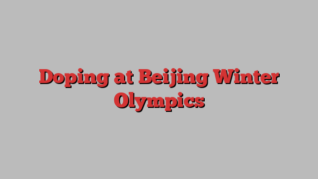 Doping at Beijing Winter Olympics