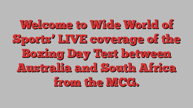 Welcome to Wide World of Sports’ LIVE coverage of the Boxing Day Test between Australia and South Africa from the MCG.