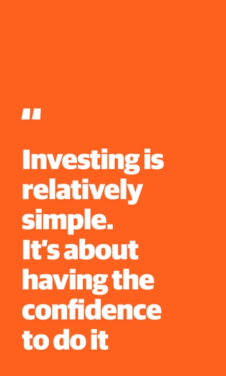 Quote: “Investing is relatively simple. It’s about having the confidence to do it”