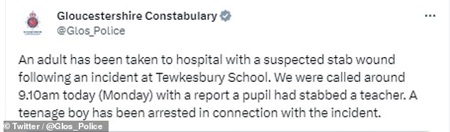 A Glocestershire Police spokesman said: 'An adult has been taken to hospital with a suspected stab wound following an incident at Tewkesbury School. 'We were called around 9.10am today (Monday) with a report a pupil had stabbed a teacher. A teenage boy has been arrested in connection with the incident'