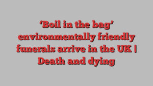 ‘Boil in the bag’ environmentally friendly funerals arrive in the UK | Death and dying