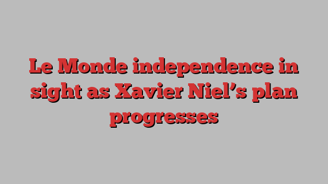 Le Monde independence in sight as Xavier Niel’s plan progresses