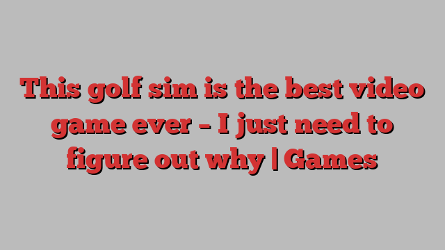 This golf sim is the best video game ever – I just need to figure out why | Games