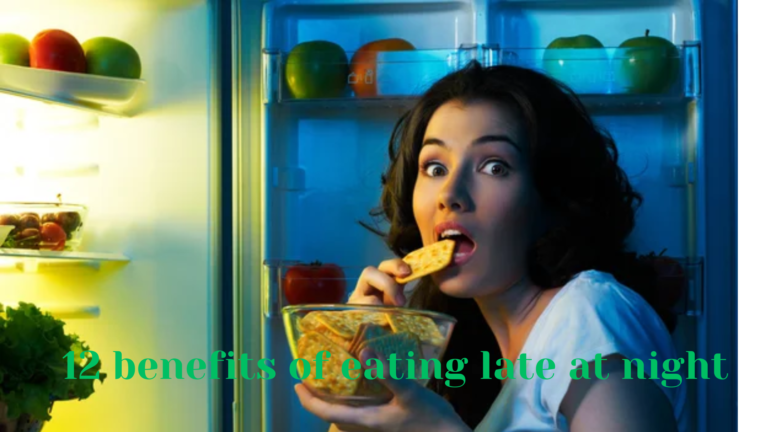 12 benefits of eating late at night