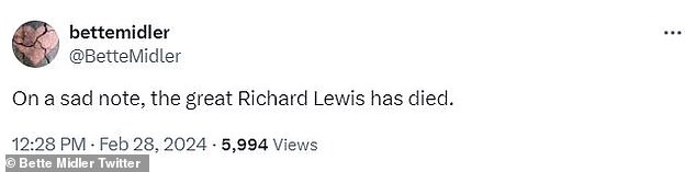 Bette Midler was first to announce news of the comedian's death on X, writing: 'On a sad note, the great Richard Lewis has died'