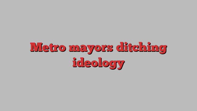 Metro mayors ditching ideology