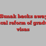 Rishi Sunak backs away from radical reform of graduate visas