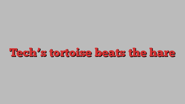 Tech’s tortoise beats the hare