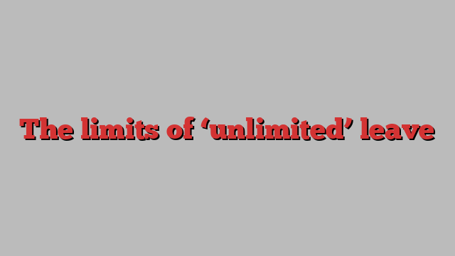 The limits of ‘unlimited’ leave