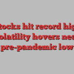 US stocks hit record high as volatility hovers near pre-pandemic low