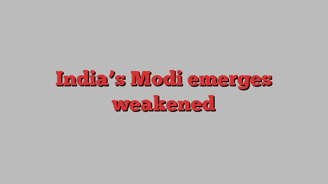 India’s Modi emerges weakened