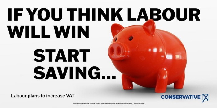 The first poster from the Tory campaign reading ‘If you think Labour will win, start saving . . .’