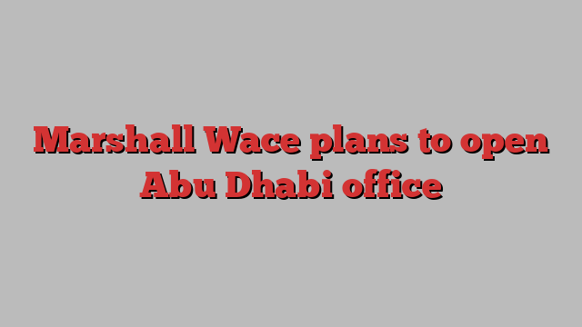 Marshall Wace plans to open Abu Dhabi office