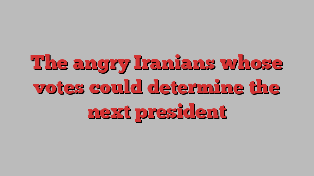 The angry Iranians whose votes could determine the next president