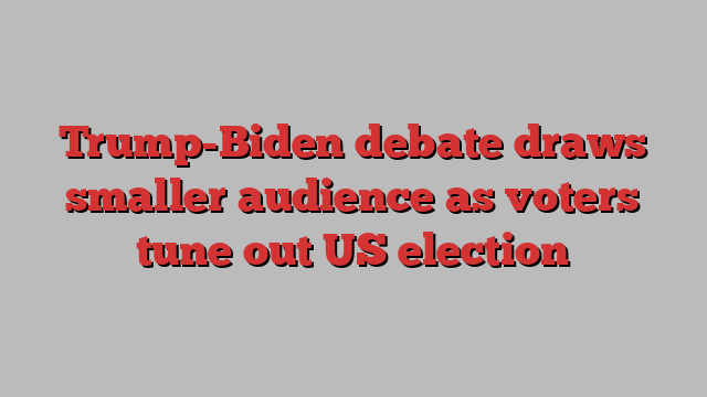 Trump-Biden debate draws smaller audience as voters tune out US election