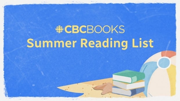 The CBC Books summer reading list: 45 Canadian books to read this season