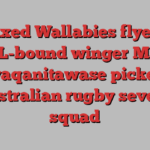 Axed Wallabies flyer, NRL-bound winger Mark Nawaqanitawase picked in Australian rugby sevens squad