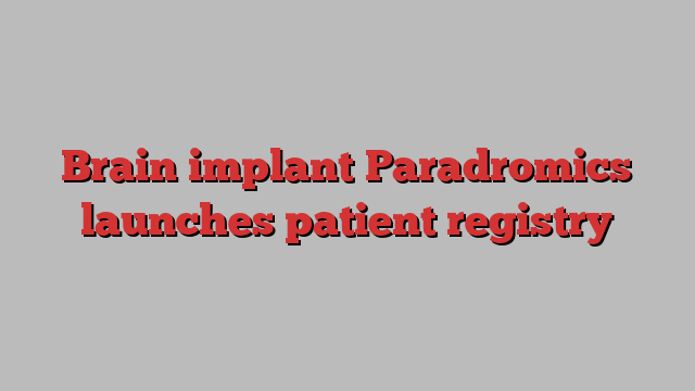 Brain implant Paradromics launches patient registry