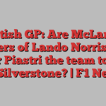 British GP: Are McLaren drivers of Lando Norris and Oscar Piastri the team to beat at Silverstone? | F1 News