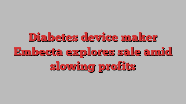 Diabetes device maker Embecta explores sale amid slowing profits