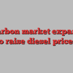 EU carbon market expansion to raise diesel prices