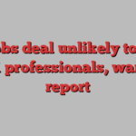 EU jobs deal unlikely to help UK professionals, warns report