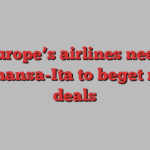 Europe’s airlines need Lufthansa-Ita to beget more deals