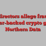 Ex-directors allege fraud at Tether-backed crypto group Northern Data