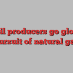 Gulf oil producers go global in pursuit of natural gas