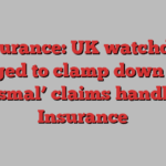 Insurance: UK watchdog urged to clamp down on ‘abysmal’ claims handling | Insurance