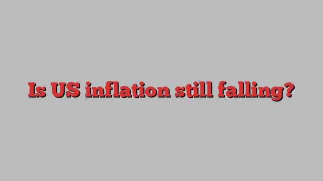 Is US inflation still falling?