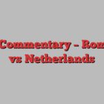 Live Commentary – Romania vs Netherlands