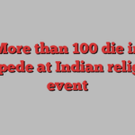 More than 100 die in stampede at Indian religious event