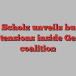 Olaf Scholz unveils budget after tensions inside German coalition