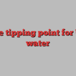The tipping point for UK water