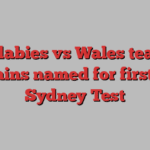 Wallabies vs Wales teams, captains named for first July Sydney Test