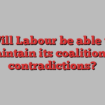 Will Labour be able to maintain its coalition of contradictions?