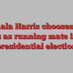 Kamala Harris chooses Tim Walz as running mate in US presidential election