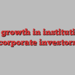 40% growth in institutional, corporate investors