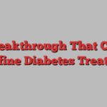 A Breakthrough That Could Redefine Diabetes Treatment