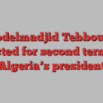 Abdelmadjid Tebboune elected for second term as Algeria’s president