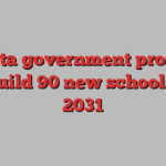 Alberta government promises to build 90 new schools by 2031